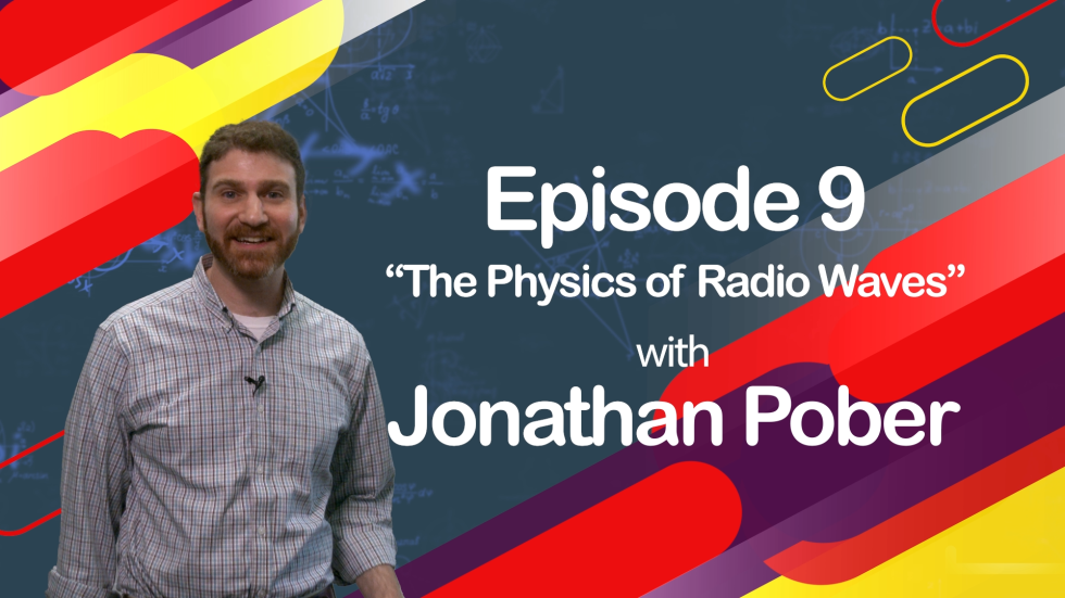 Episode 9 of Physics Fundamentals, "The Physics of Radio Waves" with Jonathan Pober