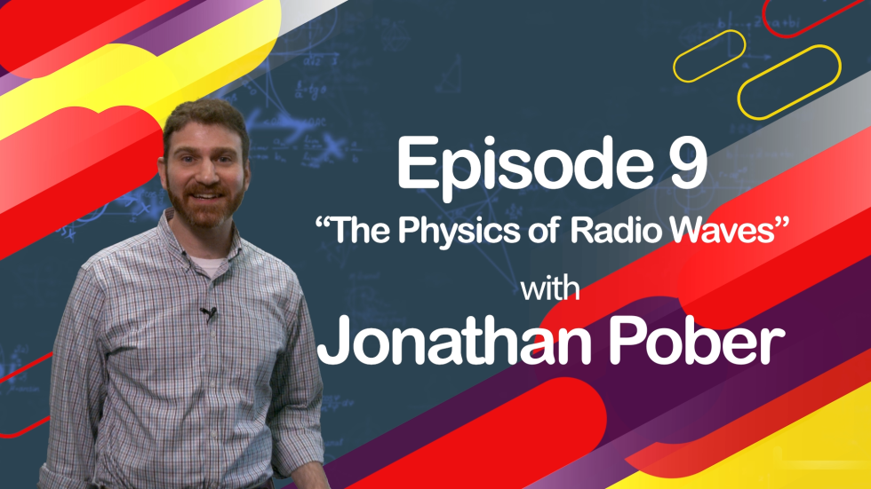 Episode 9 of Physics Fundamentals, "The Physics of Radio Waves" with Jonathan Pober 